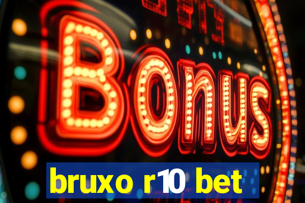 bruxo r10 bet